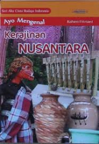 Image of Seri Aku Mengenal Cinta Budaya Indonesia: Ayo Mengenal Kerajinan Nusantara