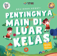 Image of Aku Anak Hebat: Pentingnya Main di Luar Kelas