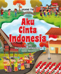 Image of Aku Cinta Indonesia: 8 Cerita Serunya Jadi Anak Indonesia