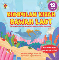 Image of Kumpulan Kisah Bawah Laut: Pengembangan Karakter Baik dan Unggul untuk Anak