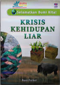 Image of Selamatkan Bumi Kita!: Krisis Kehidupan Liar