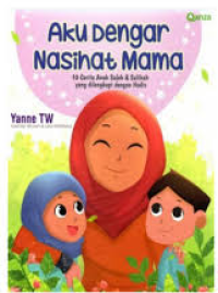Image of Aku Dengar Nasihat Mama: 10 Cerita Anak Saleh & Salihah yang Dilengkapi dengan Hadits