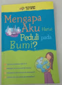 Image of Mengapa Aku Harus Peduli pada Bumi?