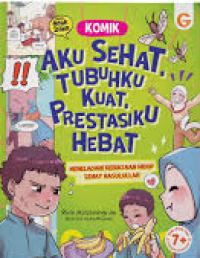 Image of Komik Aku Sehat, Tubuhku Kuat, Prestaiku Hebat: Meneladani Kebiasaan Hidup Sehat Rasulullah