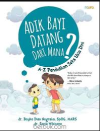 Image of Adik Bayi Datang Dari Mana?: A-Z Pendidikan Seks Usia Dini
