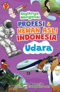 Image of Asyiknya Mengenal Profesi & Hewan Asli Indonesia (Udara)