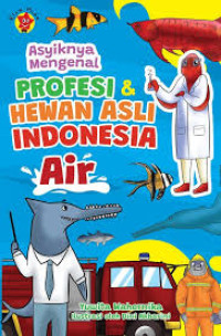 Image of Asyiknya Mengenal Profesi & Hewan Asli Indonesia (Air)