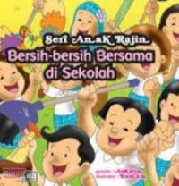 Image of Seri Anak Rajin: Bersih-Bersih Bersama di Sekolah