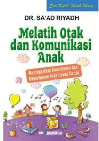 Image of Melatih Otak dan Komunikasi Anak: Meningkatkan Kecerdasan dan Kemampuan Anak Lewat Cerita