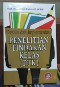 Image of Desain dan Implementasi Penelitian Tindakan Kelas (PTK)