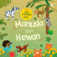 Image of Aku Senang Ada Manusia dan Hewan