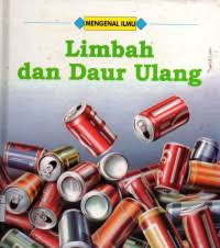 Image of Mengenal Ilmu: Limbah dan Daur Ulang