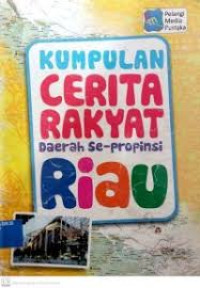 Image of Kumpulan Cerita Rakyat Daerah Se-Propinsi Riau