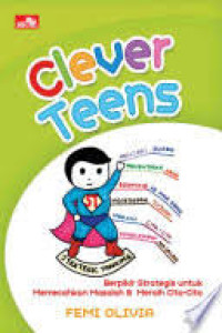 Image of Clever Teens: Berpikir Stratergis untuk Memecahkan Masalah & Meraih Cita-Cita
