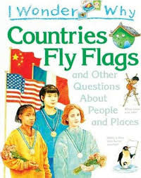 Image of I Wonder Why: Countries Fly Flags and Other Questions About People and Places
