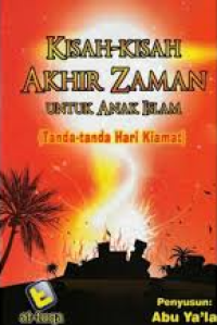 Image of Kisah-Kisah Akhir Zaman untuk Anak Islam (Tanda-tanda Hari Kiamat)