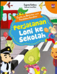 Image of Cerita dan Aktivitas untuk Pendidikan Karakter: Perjalanan Loni ke Sekolah