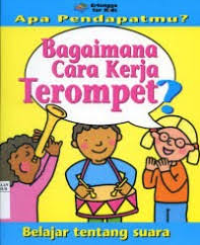 Image of Apa Pendapatmu?: Bagaimana Cara Kerja Terompet? (Belajar tentang Suara)