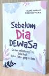 Image of Sebelum Dia Dewasa: Catatan untuk Orangtua, Bekal Anak Hadapi Zaman yang Berbeda