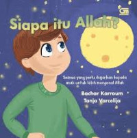Image of Siapa itu Allah?: Semua yang Perlu Diajarkan Kepada Anak untuk Lebih Mengenal Allah
