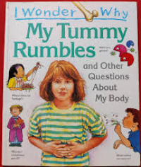 Image of I Wonder Why: My Tummy Rumbles and Other Questions About My Body